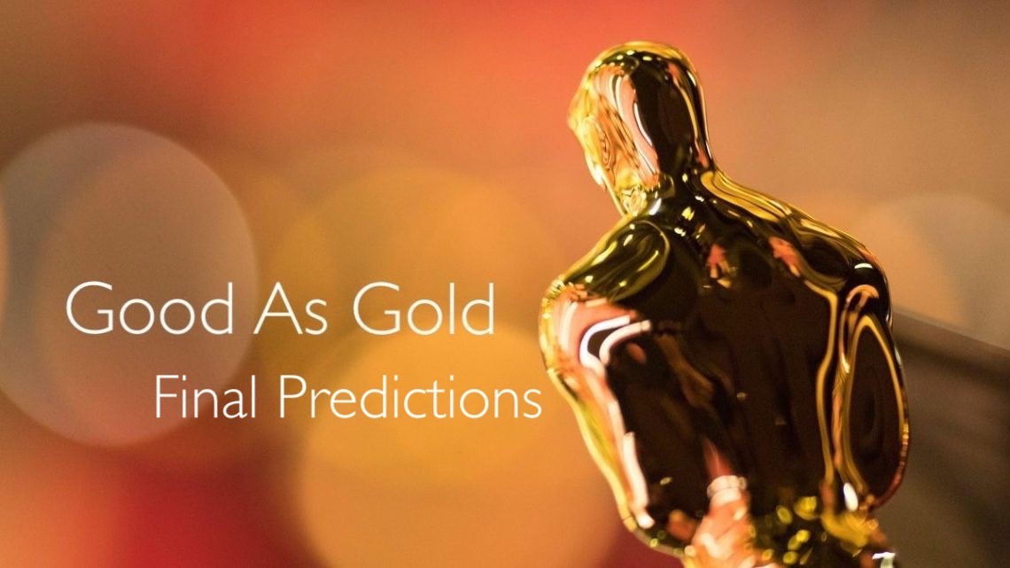 Good As Gold Final Oscar Predictions Awardsdaily